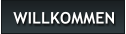 WILLKOMMEN